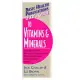 User’s Guide to Vitamins & Minerals: Don’t Be a Dummy : Become an Expert on What Vitamins & Minerals Can Do for Your Health