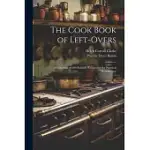 THE COOK BOOK OF LEFT-OVERS; A COLLECTION OF 400 RELIABLE RECIPES FOR THE PRACTICAL HOUSEKEEPER