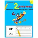 WORDS FORMATION PRINTING WORKBOOK FOR KIDS: LEARN AND WRITE 2 LETTER WORDS