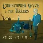 Christopher Wyze & The Tellers Stuck in the Mud (CD) Album Digipak