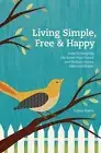 Living Simple, Free & Happy: How to Simplify,- 1440325251, paperback, Frank, new