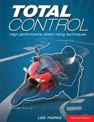 Total Control: High Performance Street Riding Techniques (2nd Ed.)