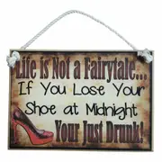 Country Printed Quality Wooden Sign Life is not a Fairytale Plaque