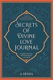 Secrets of Divine Love Journal: Insightful Reflections that Inspire Hope and Revive Faith