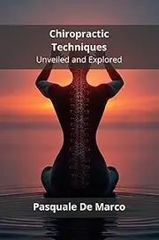 Chiropractic Techniques: Unveiled and Explored