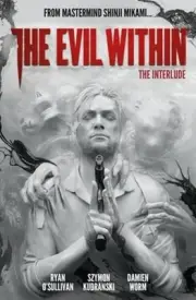 The Evil Within Vol. 2: The Interlude by Ryan O'Sullivan: New