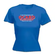 Was Diagnosed With Ocabd - Funny Novelty Womens T-Shirt T Shirt Tshirt