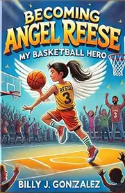 BECOMING ANGEL REESE: MY BASKETBALL HERO