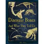 DINOSAUR BONES: AND WHAT THEY TELL US