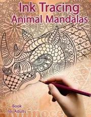 Ink Tracing Book for Adults: Animal Mandalas: Reverse Coloring and Activity book