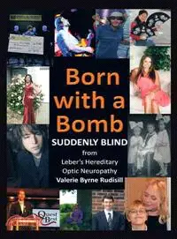 Born With a Bomb Suddenly Blind from Leber's Hereditary Optic Neuropathy