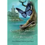 CASTLE OF DREAMS AND THE BLUE BUTTERFLY