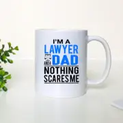 I'm A Lawyer And A Dad Nothing Scares Me -11 oz Mug - Lawyer Dad Gift
