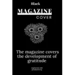 BLACK MAGAZINE COVER: THE MAGAZINE COVERS THE DEVELOPMENT OF GRATITUDE, VIGILANCE AND PRODUCTIVITY