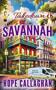 Takedown in Savannah: A Made in Savannah Cozy Mystery Novel (Made in Savannah Mystery Series Book 26)