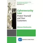 CYBERSECURITY LAW: PROTECT YOURSELF AND YOUR CUSTOMERS