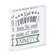 Not Everyone Looks This Good At Ninety Acrylic Photo Block Frame 90th Birthday