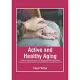 Active and Healthy Aging: Critical Approaches to Disease Management