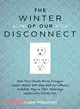 The Winter of Our Disconnect ─ How Three Totally Wired Teenagers (And a Mother Who Slept With Her iPhone) Pulled the Plug on Their Technology and Lived to Tell the Tale