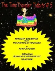 The TimeTraveler Tidbits #5: The Chrysalis Teachings by Norma Hickox (English) P