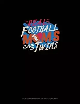 Real Football Moms Have Twins: Graph Paper Notebook - 0.25 Inch (1/4