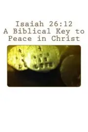 Isaiah 26: 12: A Biblical Key to Peace in Christ by William Berke (English) Pape