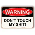 3X Tin Sign WARNING DON’T TOUCH MY SHIT WORKSHOP Rustic Decorative Vintage