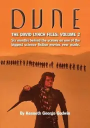 Dune, The David Lynch Files: Volume 2: Six months behind the scenes on one of th