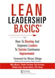 Lean Leadership BASICS: How to Develop and Empower Leaders to Sustain Continuous