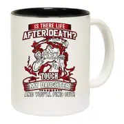 Is There Life After Death Touch My Daughter Dad Mug Cup