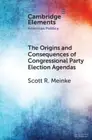 The Origins and Consequences of Congressional Party Election Agendas (Elements