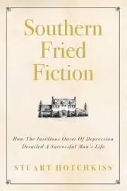 Southern Fried Fiction: How The Insidious Onset Of Depression Derailed A Success