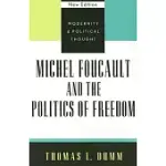 MICHEL FOUCAULT AND THE POLITICS OF FREEDOM