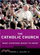 The Catholic Church ─ What Everyone Needs to Know