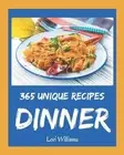 365 Unique Dinner Recipes: An One-of-a-kind Dinner Cookbook by Lori Williams Pap