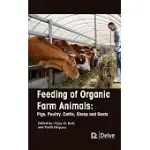 FEEDING OF ORGANIC FARM ANIMALS: PIGS, POULTRY, CATTLE, SHEEP AND GOATS