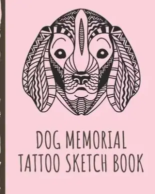 Dog Memorial Tattoo Sketch Book: Best Friend Tattoo Art Paper Pad - Doodle Design - Creative Journaling - Traditional - Rose - Free Hand - Lettering -