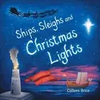 Ships, Sleighs and Christmas Lights: The Origins of Saint Nicholas by Colleen Br