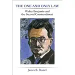 THE ONE AND ONLY LAW: WALTER BENJAMIN AND THE SECOND COMMANDMENT