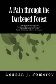 A Path Through The Darkened Forest: A Heideggerian Guide to Metaphysical-Epistem