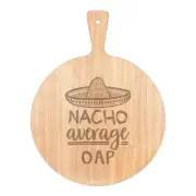 Nacho Average OAP Pizza Board Paddle Wooden Worlds Best Grandma Grandad