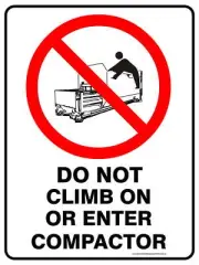 Do Not Climb On Or Enter Compactor | Prohibition Signs
