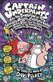 Captain Underpants and the Invasion of the Incredibly Naughty Cafeteria Ladies from Outer Space (and the Subsequent Assault of the Equally Evil Lunchroom Zombie Nerds) (Captain Underpants #3)
