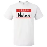 Hello My Name Is Nolan T shirt Tee