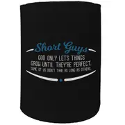 Alcohol Stubby Holder - Short Guys Theyre Perfect - Funny Novelty Birthday Gift Joke Beer Can Bottle