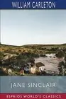 Jane Sinclair (Esprios Classics): Or, The Fawn of Springvale by William Carleton