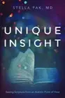 Unique Insight: Seeing Scripture from an Autistic Point of View by Stella Pak Pa