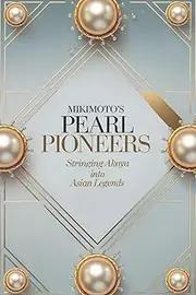 Mikimoto’s Pearl Pioneers: Stringing Akoya into Asian Legends