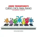 JOHN THOMPSON’S CURSO FACIL PARA PIANO: JOHN THOMPSON’S EASIEST PIANO COURSE IN SPANISH