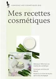 Mes recettes cosmétiques: Concevez vos recettes cosmétiques - Carnet à remplir pour 100 produits - Format 17,78 X 25,4 cm - 7x10 po